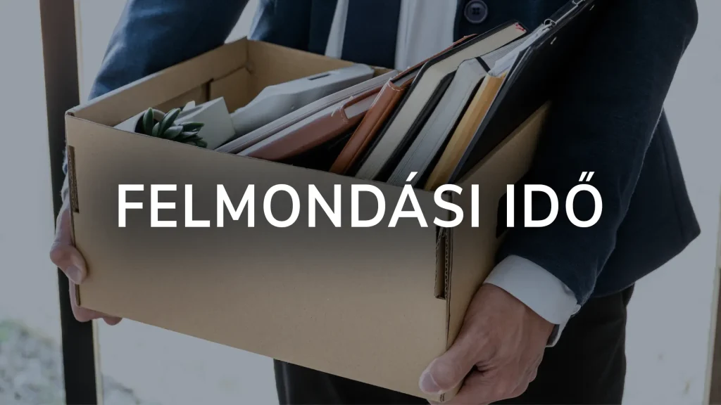 Felmondási idő táblázat